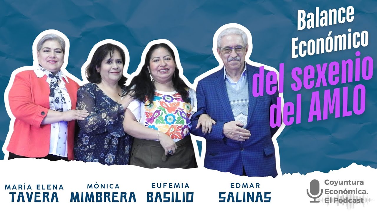 T2 E10 - Coyuntura Económica. El Podcast: Balance económico del sexenio de AMLO