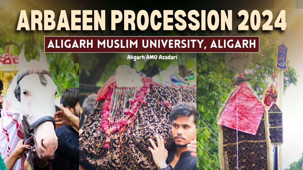 Arbaeen Procession 2024| Baitussalat Aligarh Muslim University, Aligarh | Chehlum 2024 AMU Aligarh