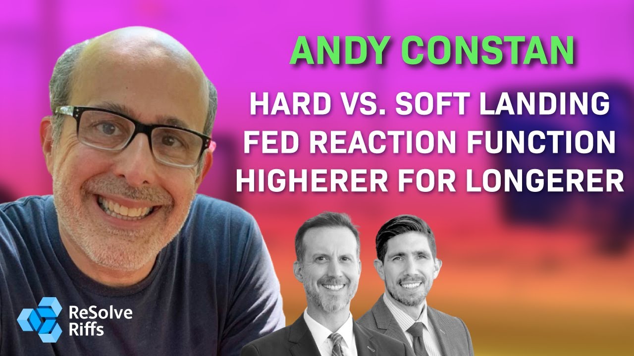 Andy Constan: Hard vs. Soft Landing, Fed Reaction Function & Higherer for Longerer