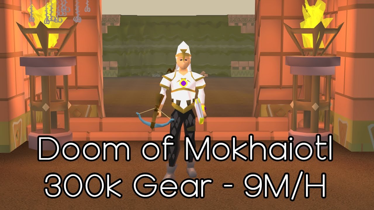 Doom of Mokhaiotl with 300k Gear (9M/H)