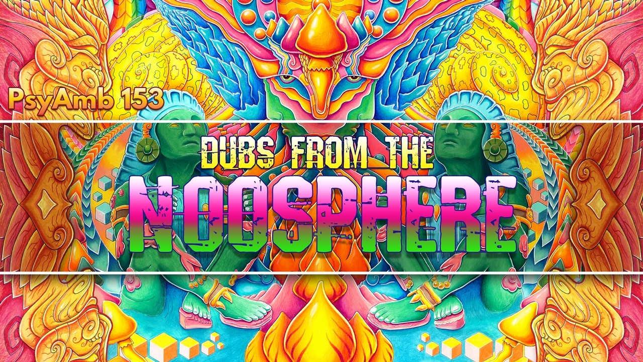 Dubs From the Noosphere ( PsyDub Mix | 2026 )