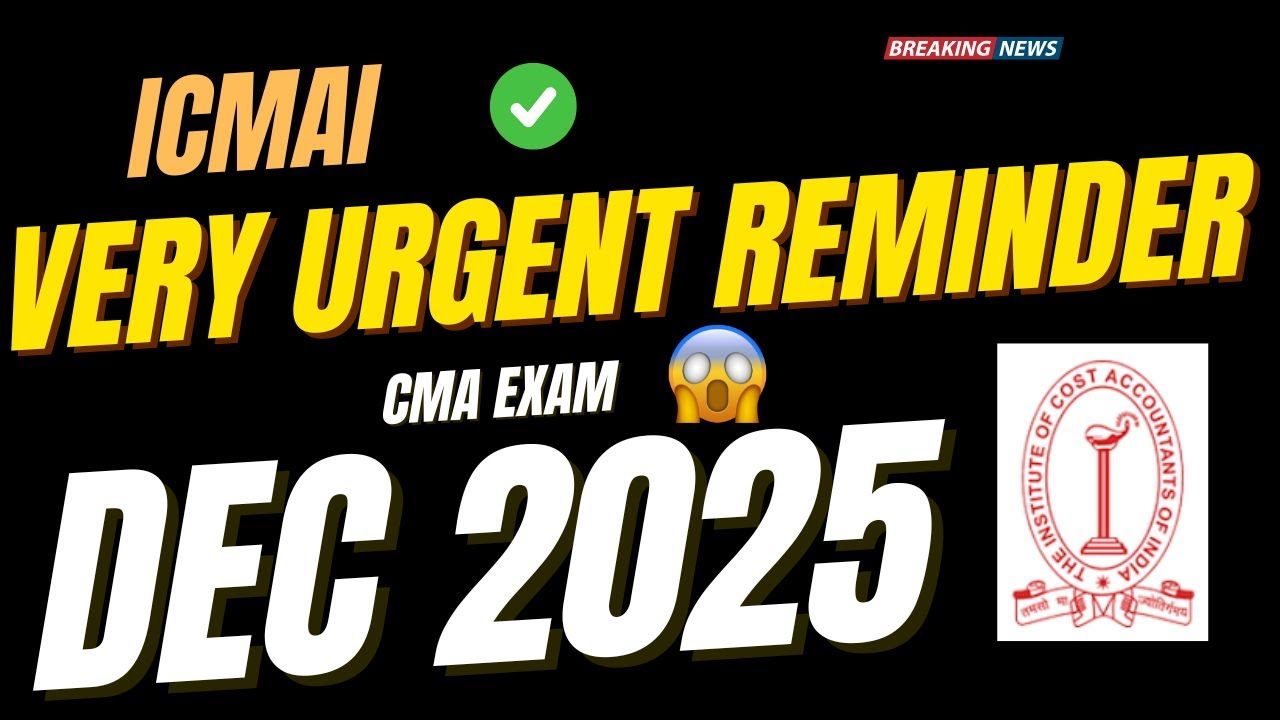 BIG WARNING From ICMAI ❗CMA Dec 2025 Foundation, Inter & Final Important Reminder