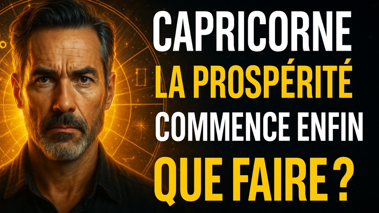 Capricorne, Ta Prospérité Commence Maintenant : Message Puissant, Transformation Spirituelle
