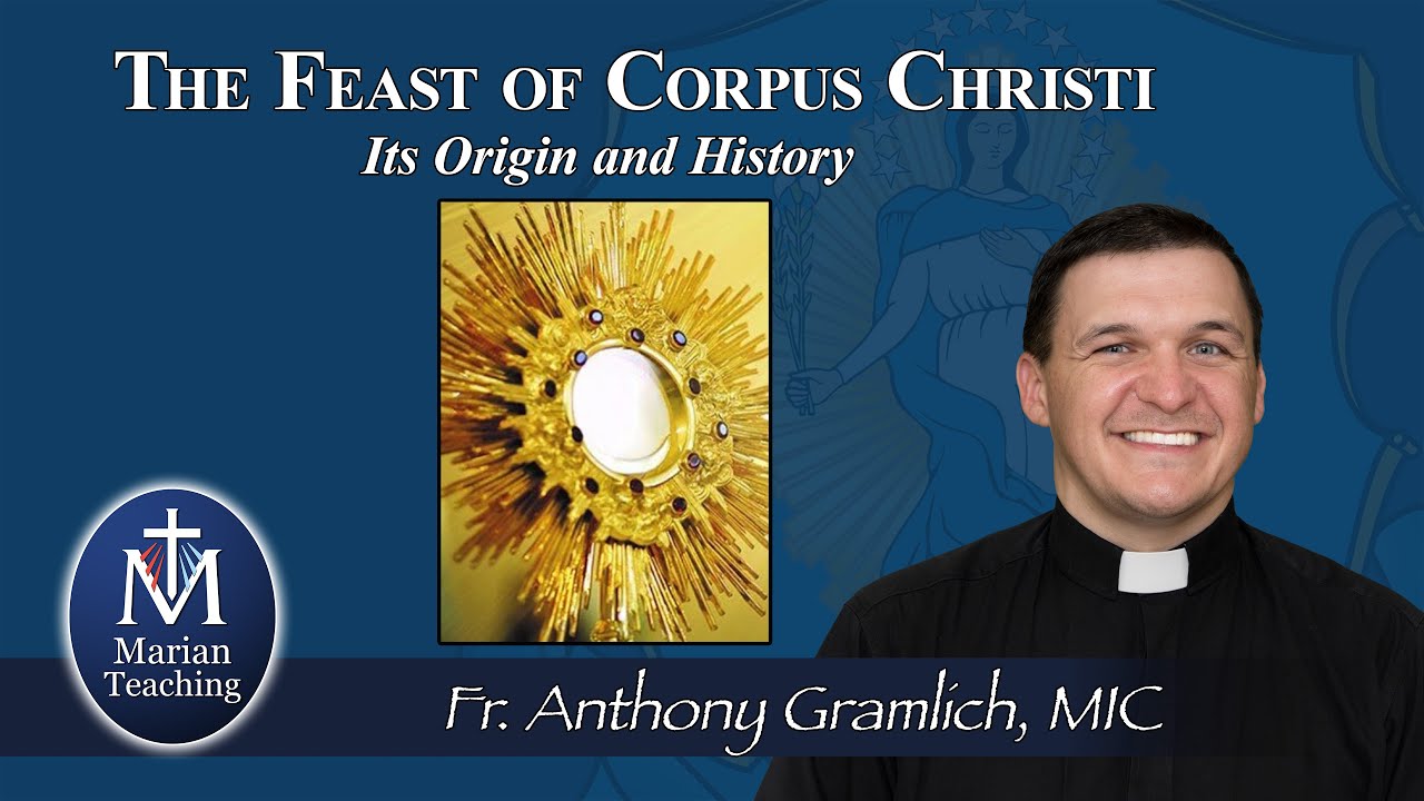 The Feast of Corpus Christi:  Its Origin and History - Marian Teaching