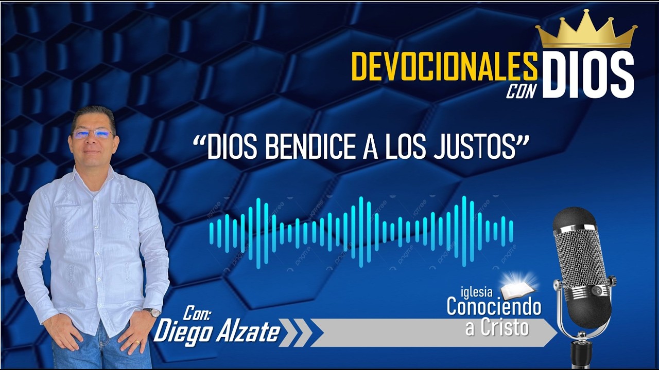 DEVOCIONALES CON DIOS /DIOS BENDICE A LOS JUSTOS / CON EL PASTOR DIEGO ALZATE / IGLESIA ICC