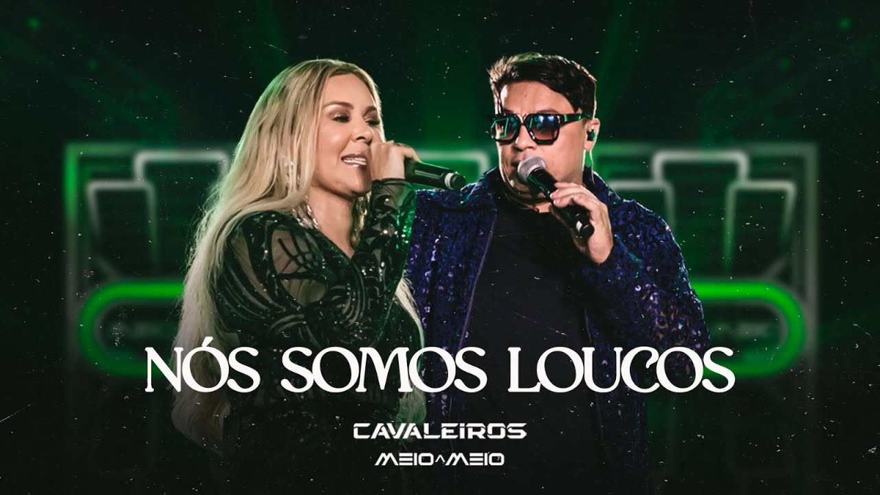 Nós Somos Loucos - Cavaleiros do Forró (DVD Cavaleiros Meio a Meio)
