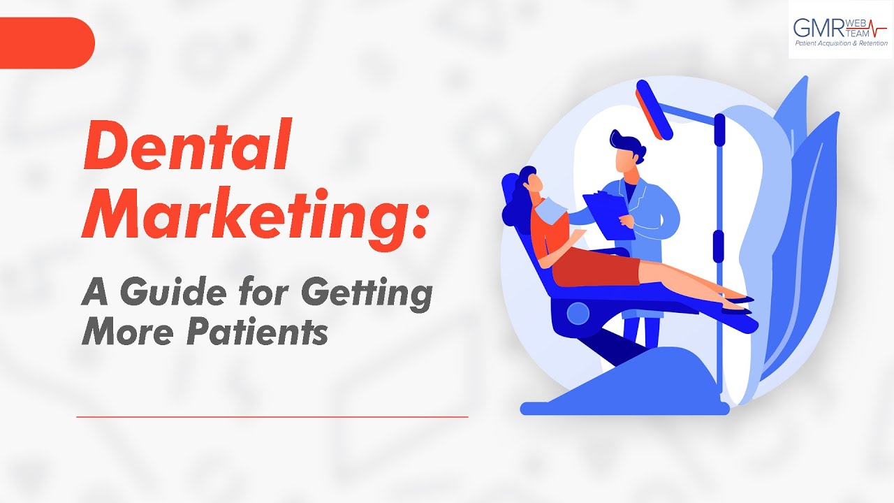 Dental Marketing: A Guide for Getting More Patients | GMR Web Team