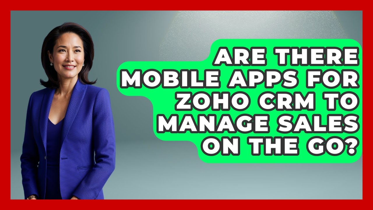 Are There Mobile Apps for Zoho CRM to Manage Sales on the Go? | Sales Pro Blueprint News