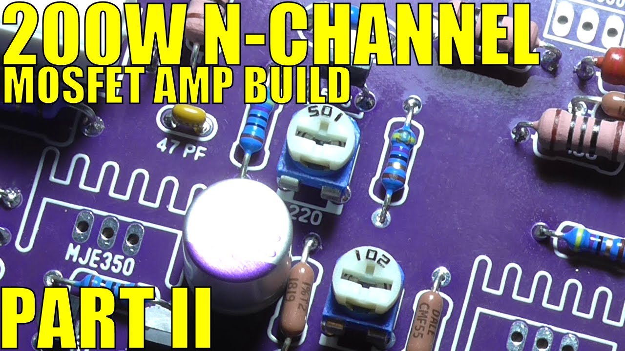200W N-Channel MOSFET Amplifier - Pt  2: Let's Start Assembly