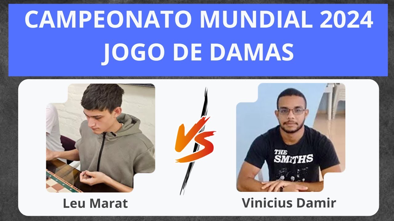 Leu Marat VS Vinicius Damir - Campeonato Mundial de Damas 2024 - (Regra Brasileira)