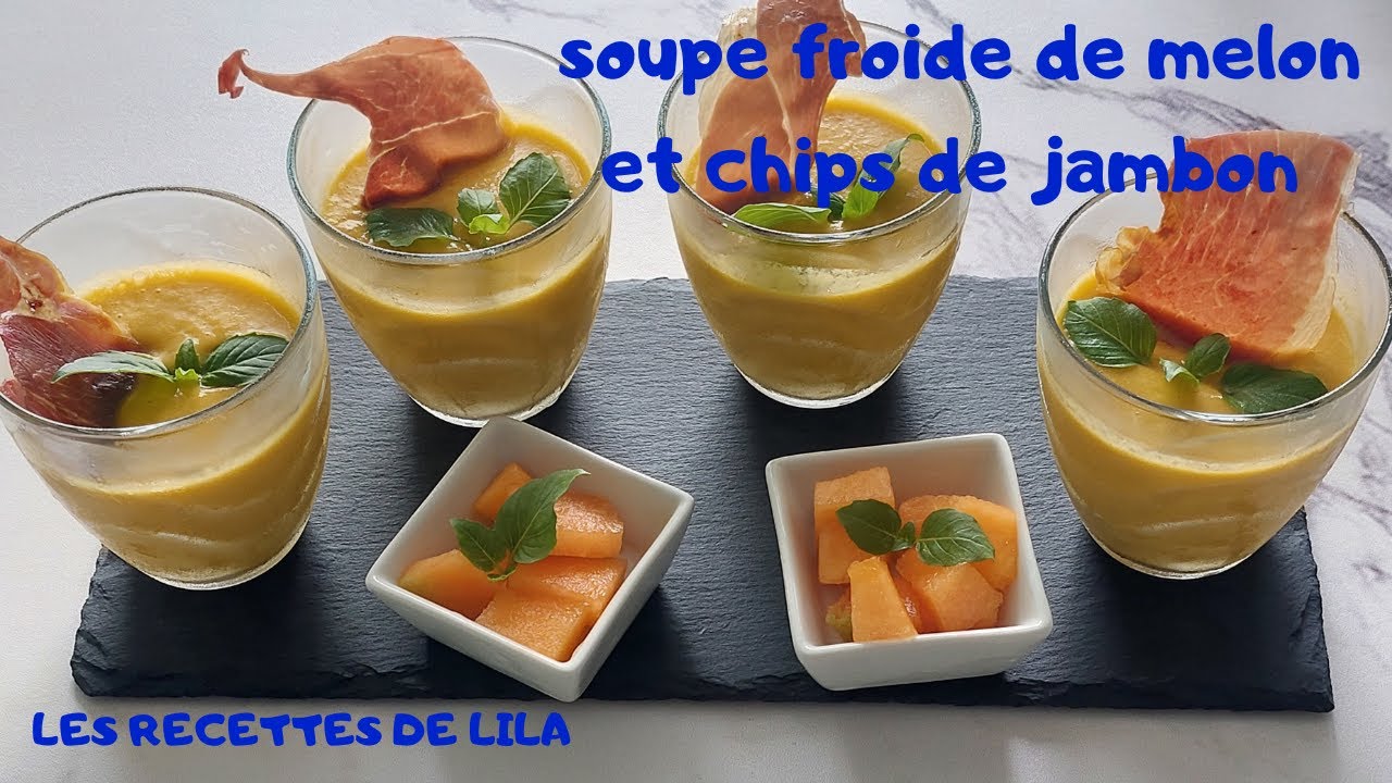 SOUPE FROIDE DE MELON 🍈ET CHIPS DE JAMBON🥓 recette rafraichissante et délicieuse