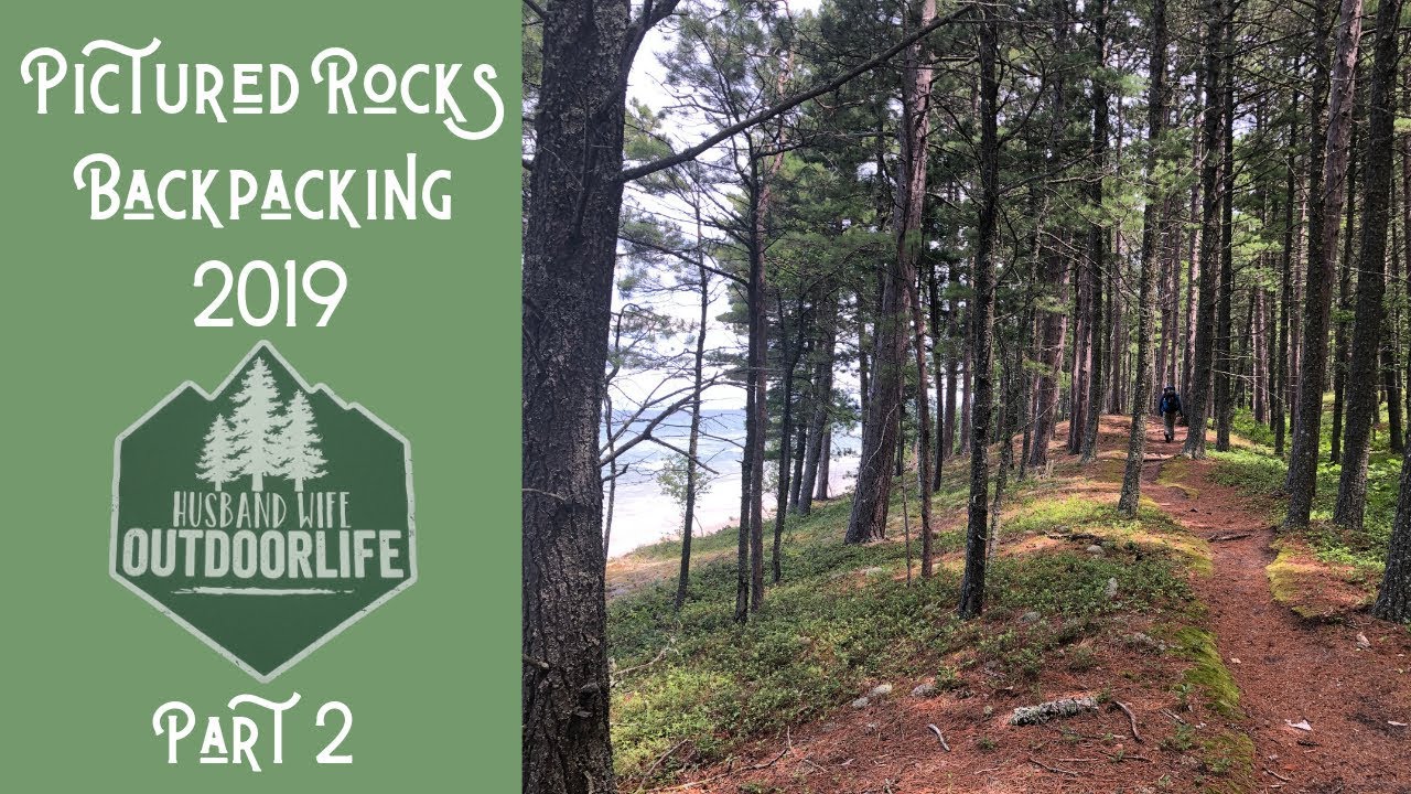 Pictured Rocks Backpacking Adventure 2019: Part 2