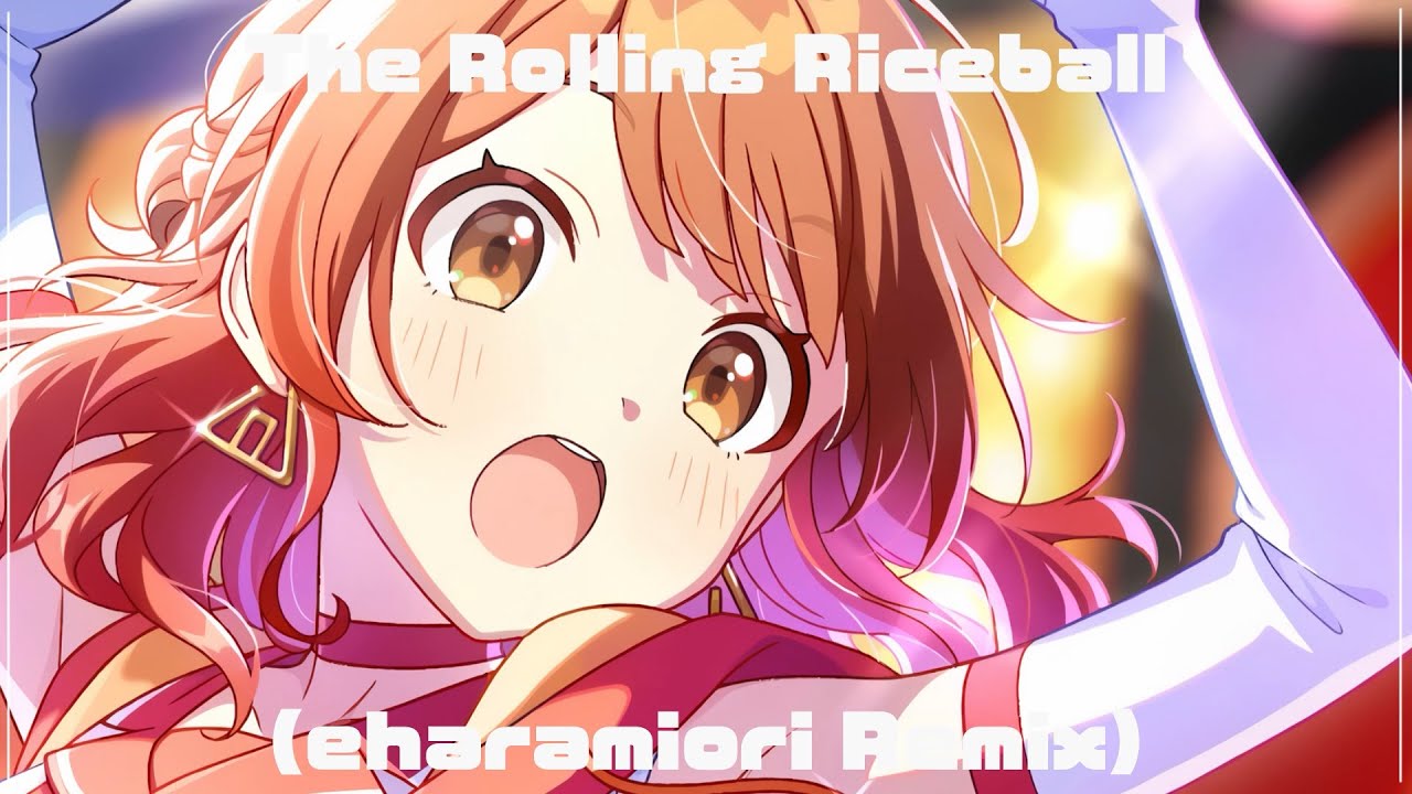 花海佑芽 - The Rolling Riceball (eharamiori Remix)