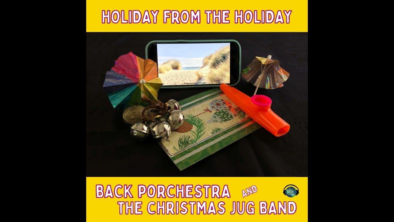 Holiday From The Holiday single by Back pOrchEstra and The Christmas Jug Band