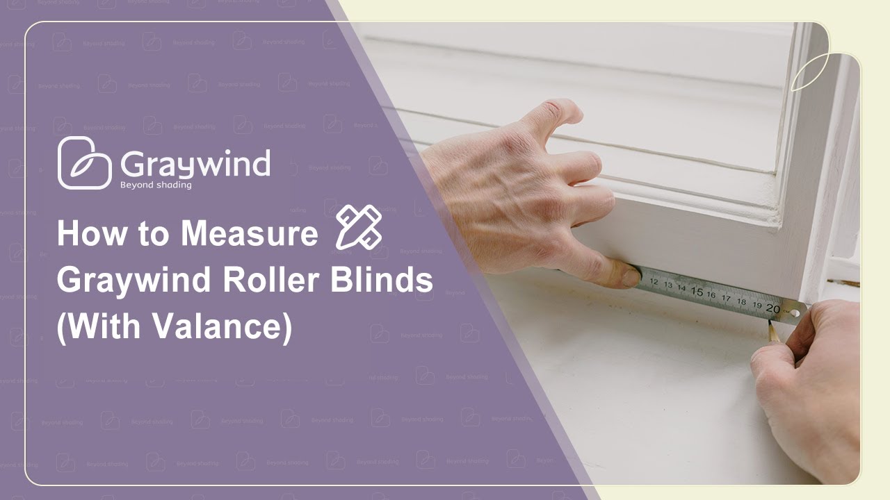 How to Measure | Graywind Roller Blinds With Valance