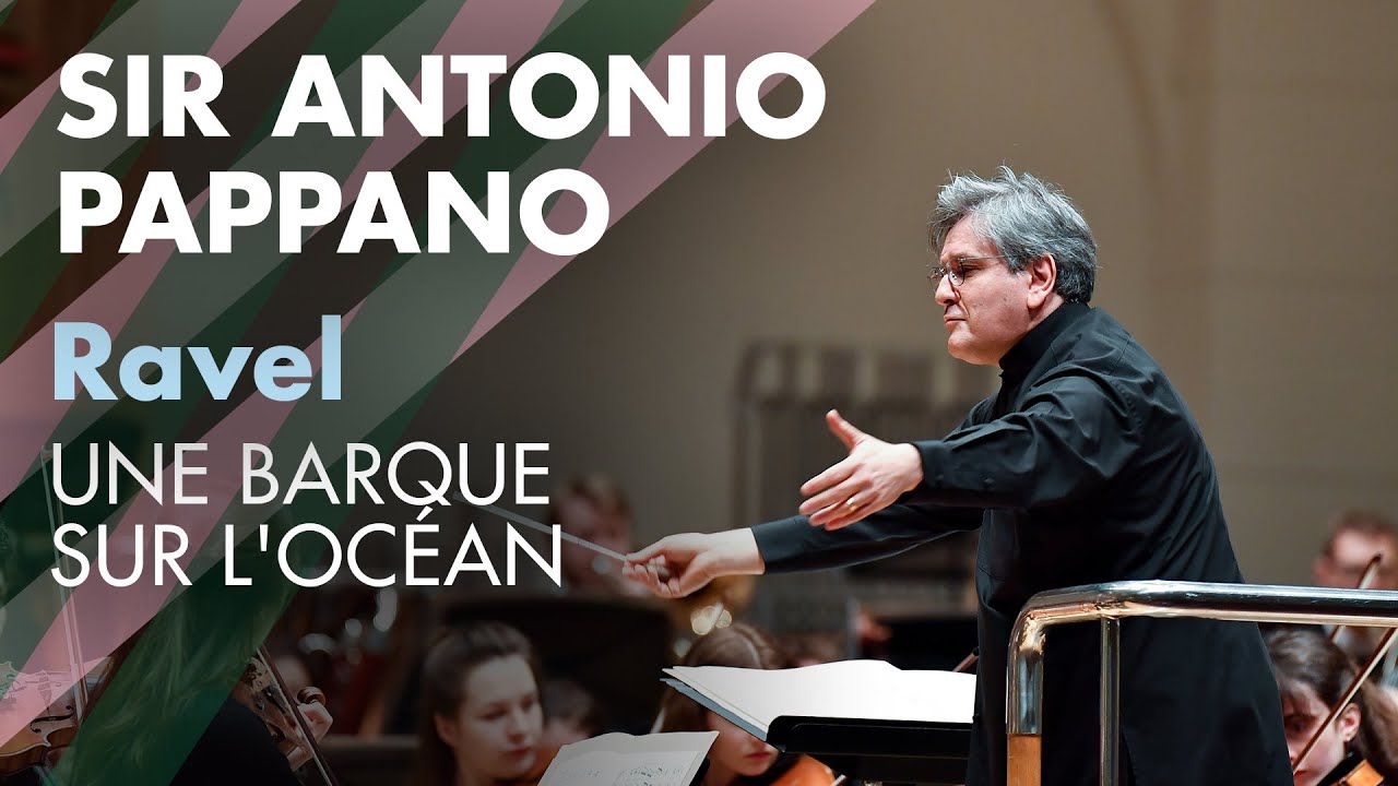 RCM Symphony Orchestra: Sir Antonio Pappano conducts Ravel Une barque sur l’ocean