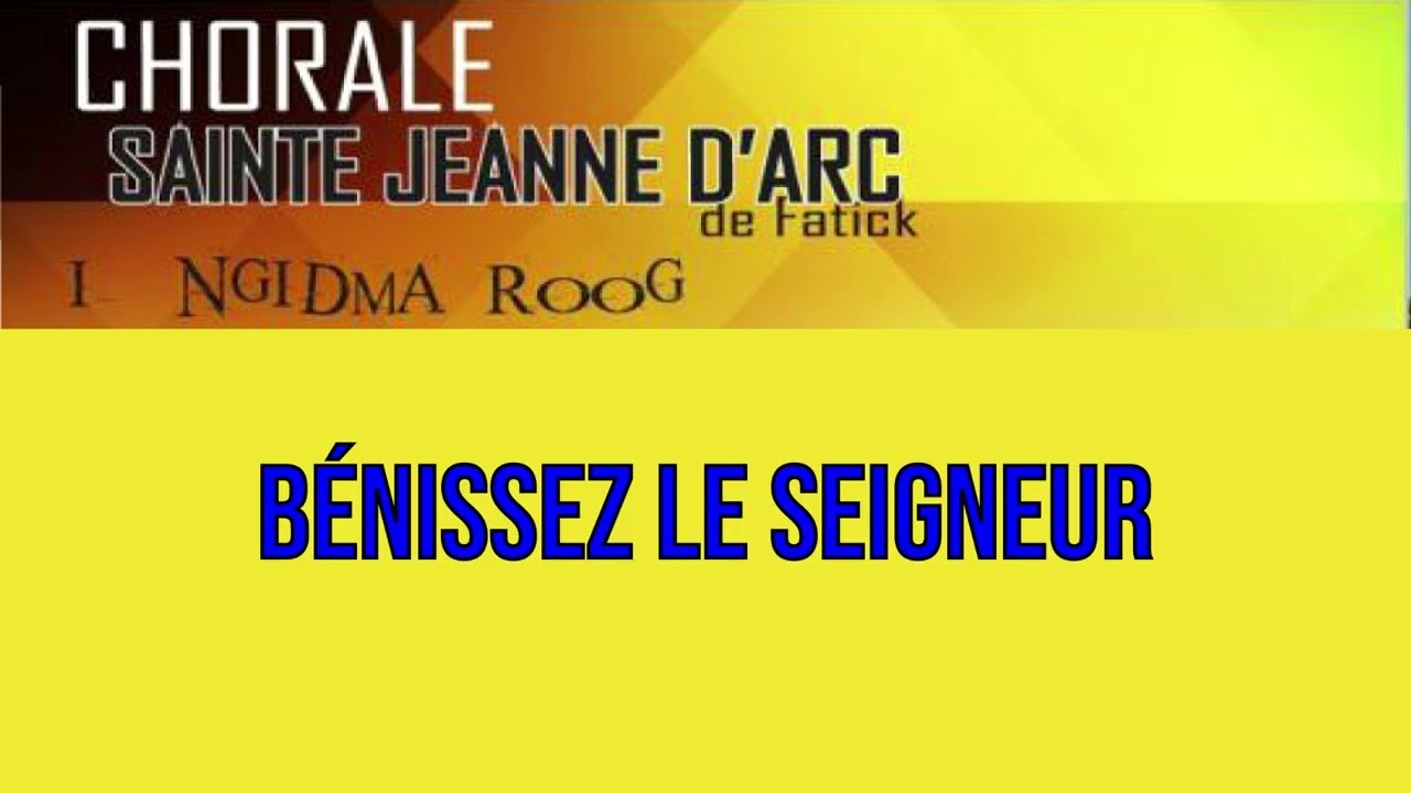 BENISSEZ LE SEIGNEUR / CHORALE SAAINTE JEANNE D'ARC DE FATICK