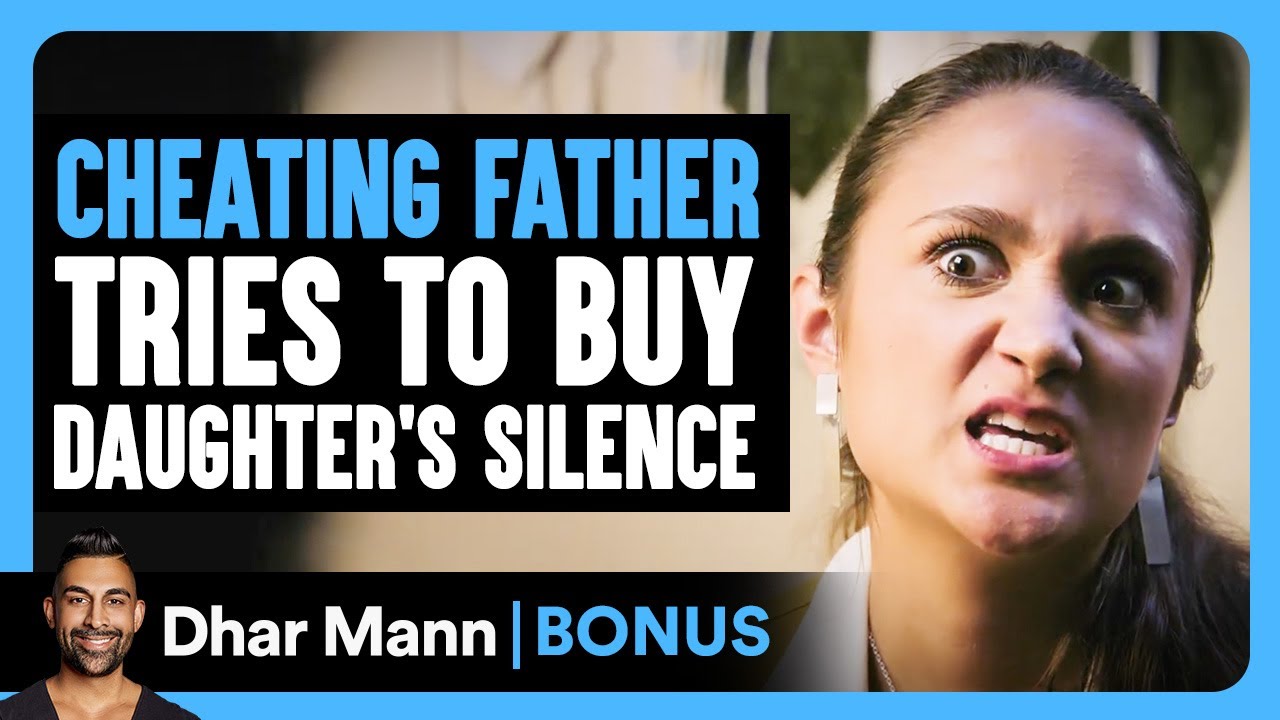 CHEATING FATHER Tries To Buy Daughter's SILENCE | Dhar Mann Bonus!