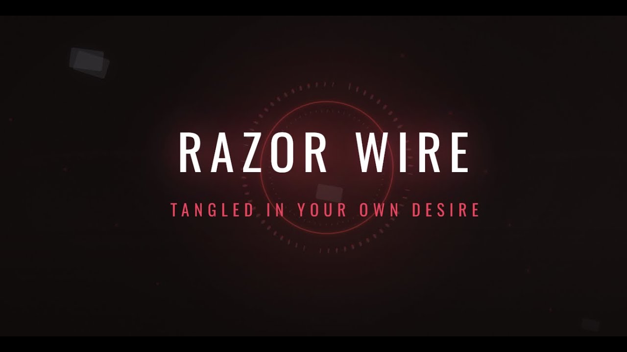 Razor Wire: Tangled in Your Own Desire
