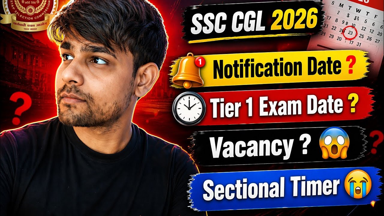 SSC CGL 2026 Notification Date ? Tier 1 Exam Date ? Vacancy ? Sectional Timer 😭