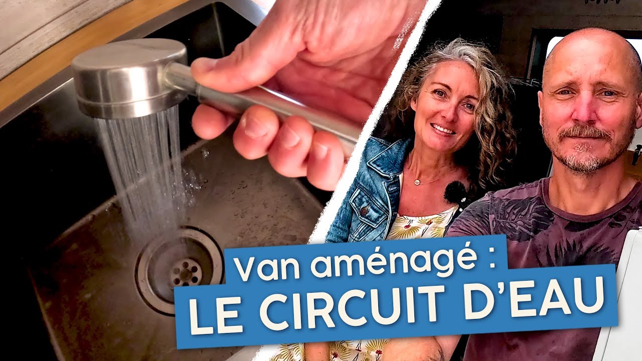 Le circuit d'eau dans notre fourgon am&eacute;nag&eacute;
