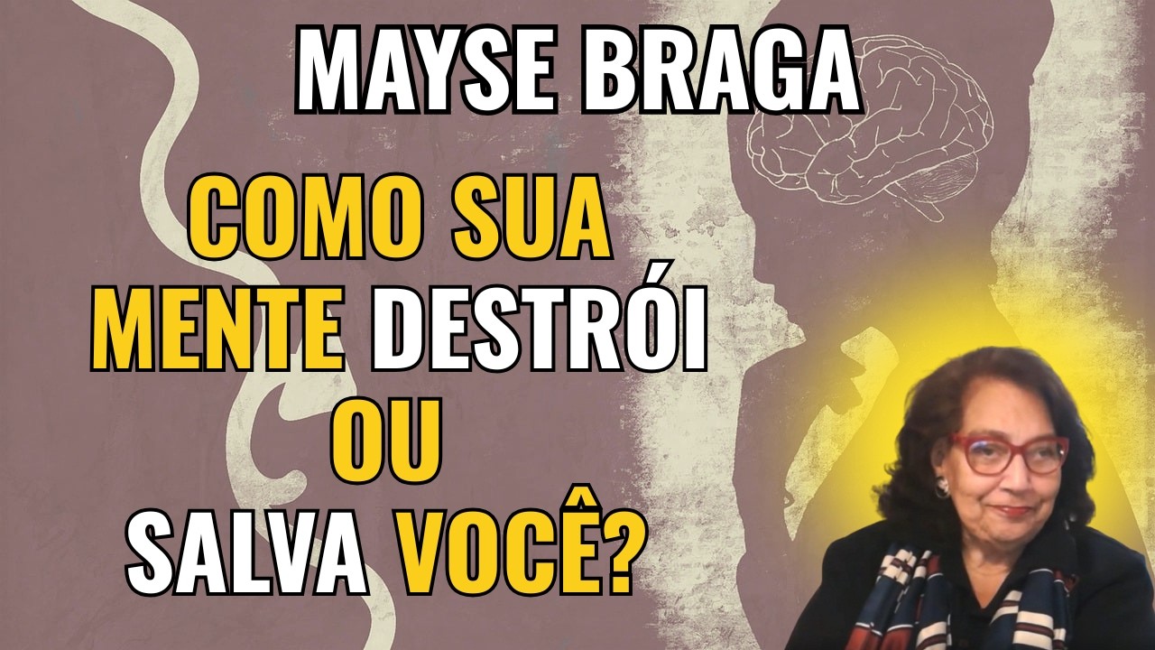 O PODER DA MENTE É CAPAZ DE CURAR, LIBERTAR, INFLUENCIAR, TRANSFORMAR OU DESTRUIR! – COM MAYSE BRAGA