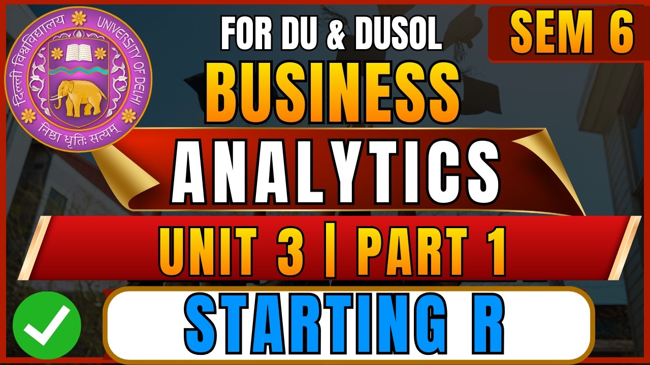 Business Analytics Unit 3: Getting Started with R (Part 1) | DU B.Com Hons Sem 6 | DUSOL 2026 Exam
