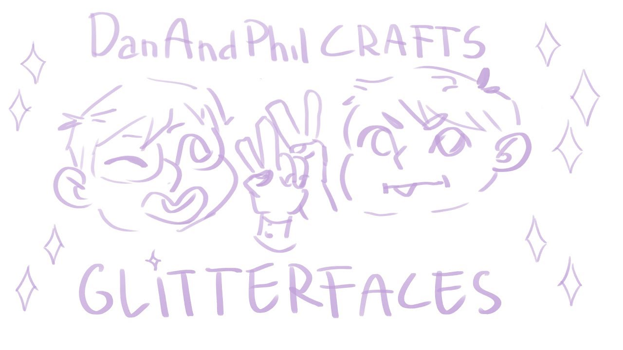 DanAndPhilCRAFTS Glitterfaces - animatic