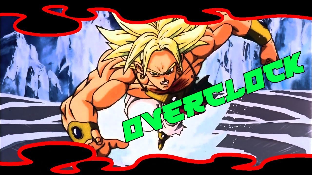 AMV DBZ BROLY |[ OVERCLOCK ]|.Action