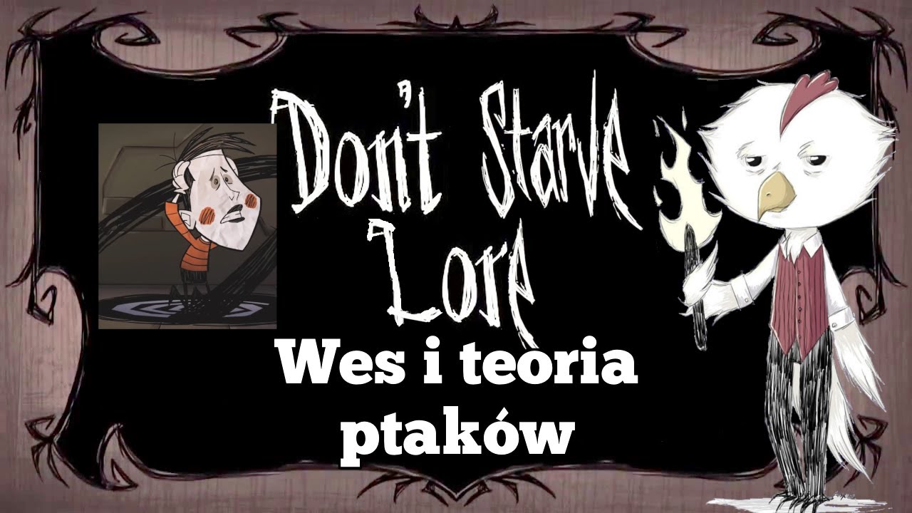 Wes i Teoria Ptaków - Don't Starve Lore - Historia Don't Starve #19