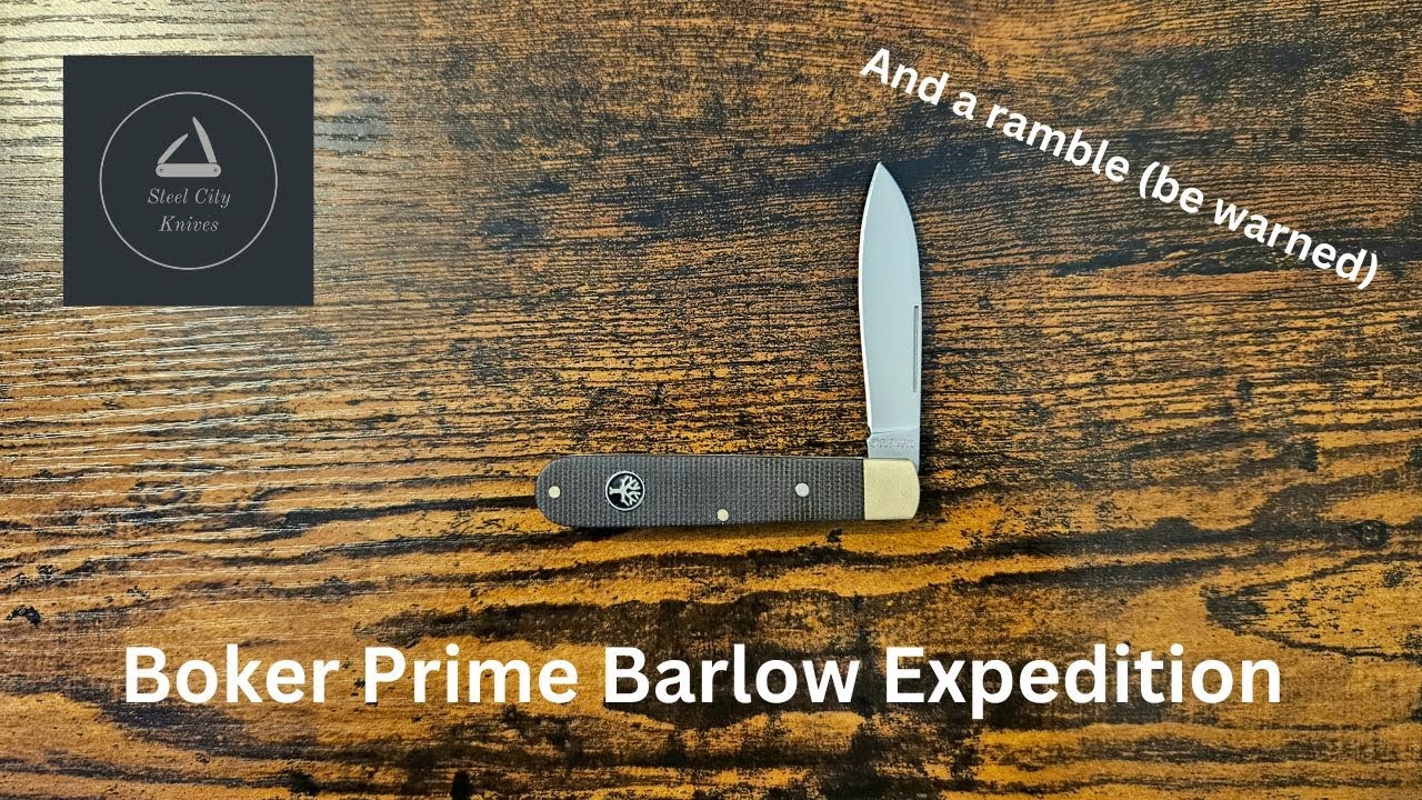 Boker Prime Barlow Expedition and a ramble!