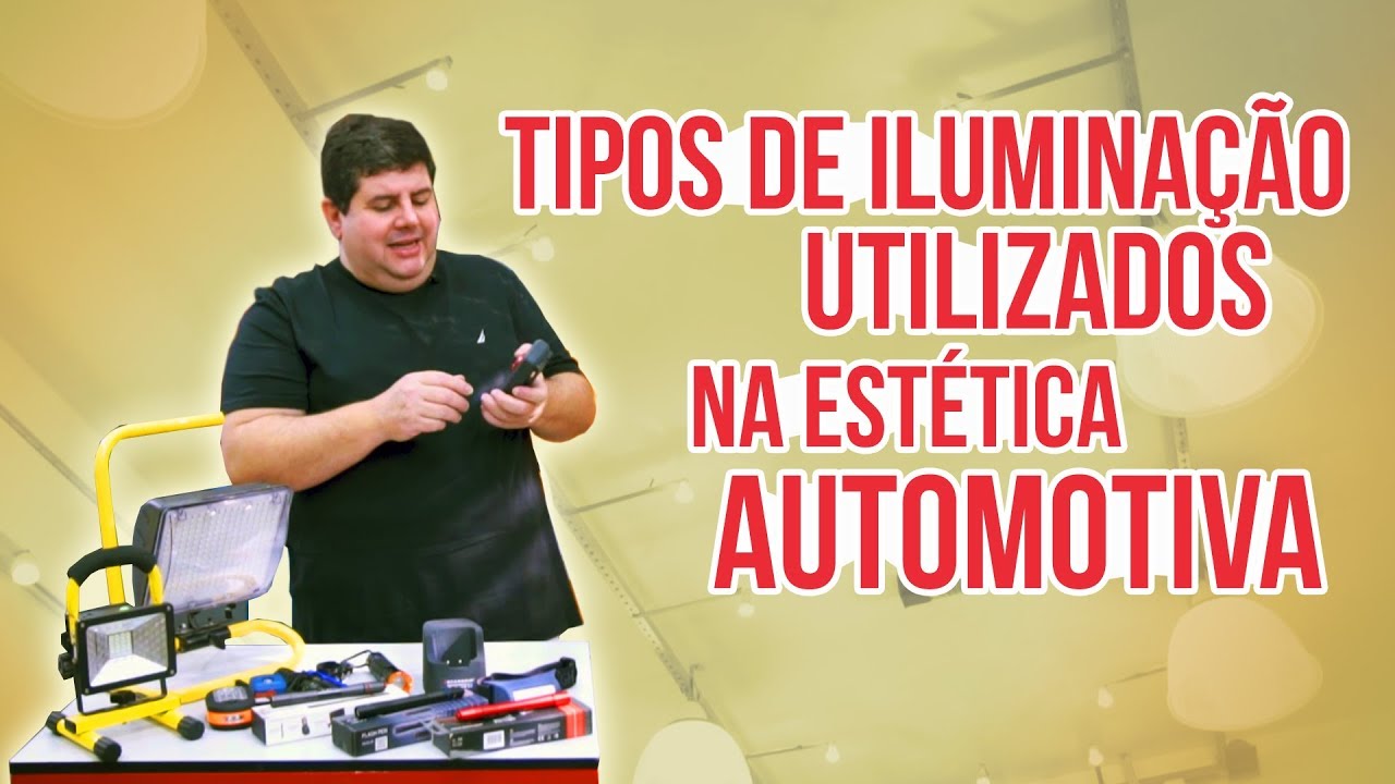 Tipos de Iluminação Utilizados na Estética Automotiva