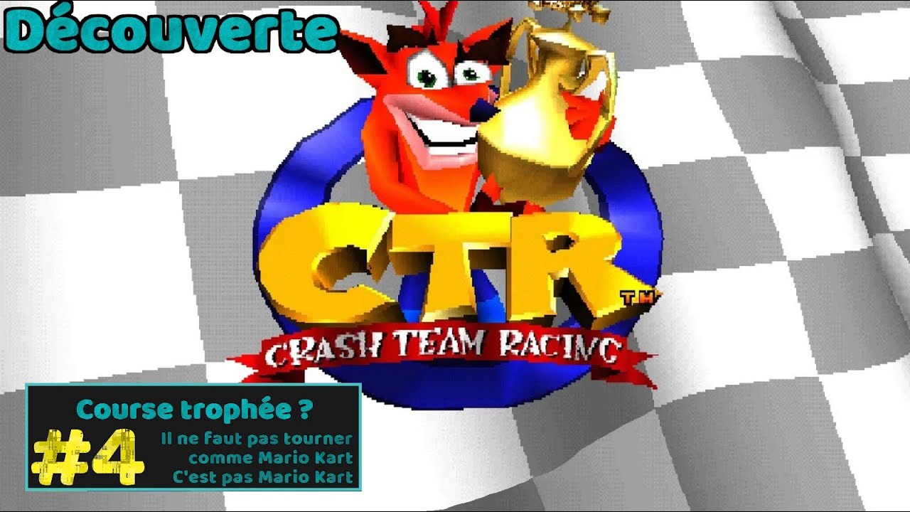 #4 :: Une coursée trophée ? :: découverte CTR Crash Team Racing