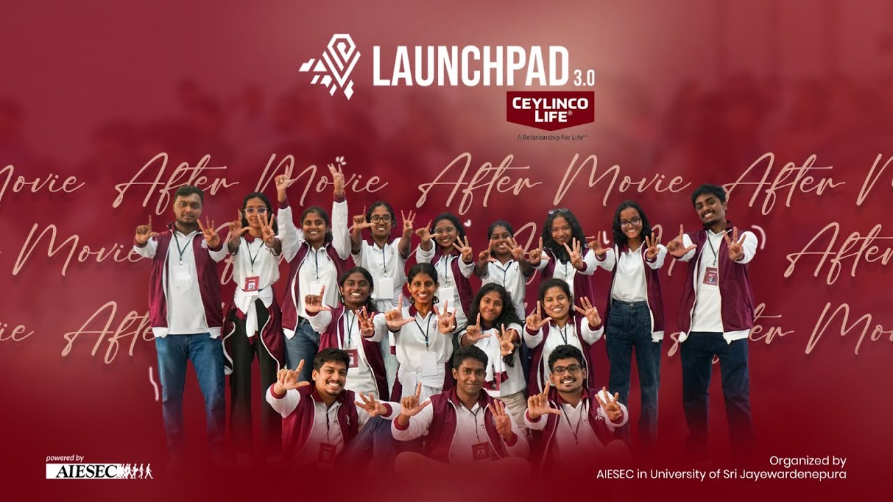 LaunchPad 3.0 After Movie | Organized by AIESEC in University of Sri Jayewardenepura