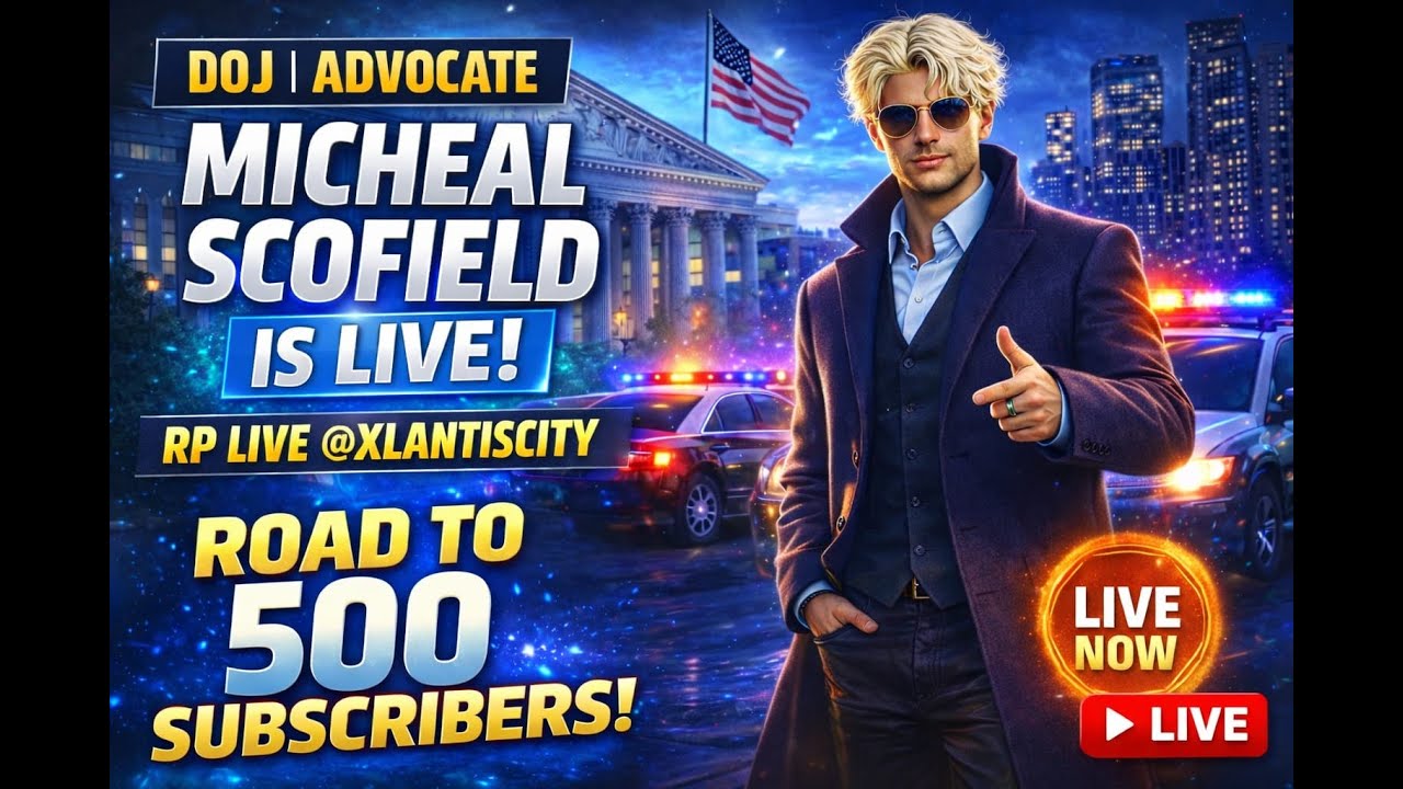DOJ | ADVOCATE MICHEAL SCOFIELD IS LIVE | RP LIVE @XLANTISCITY  .  ROAD TO 100 SUBSCRIBERS