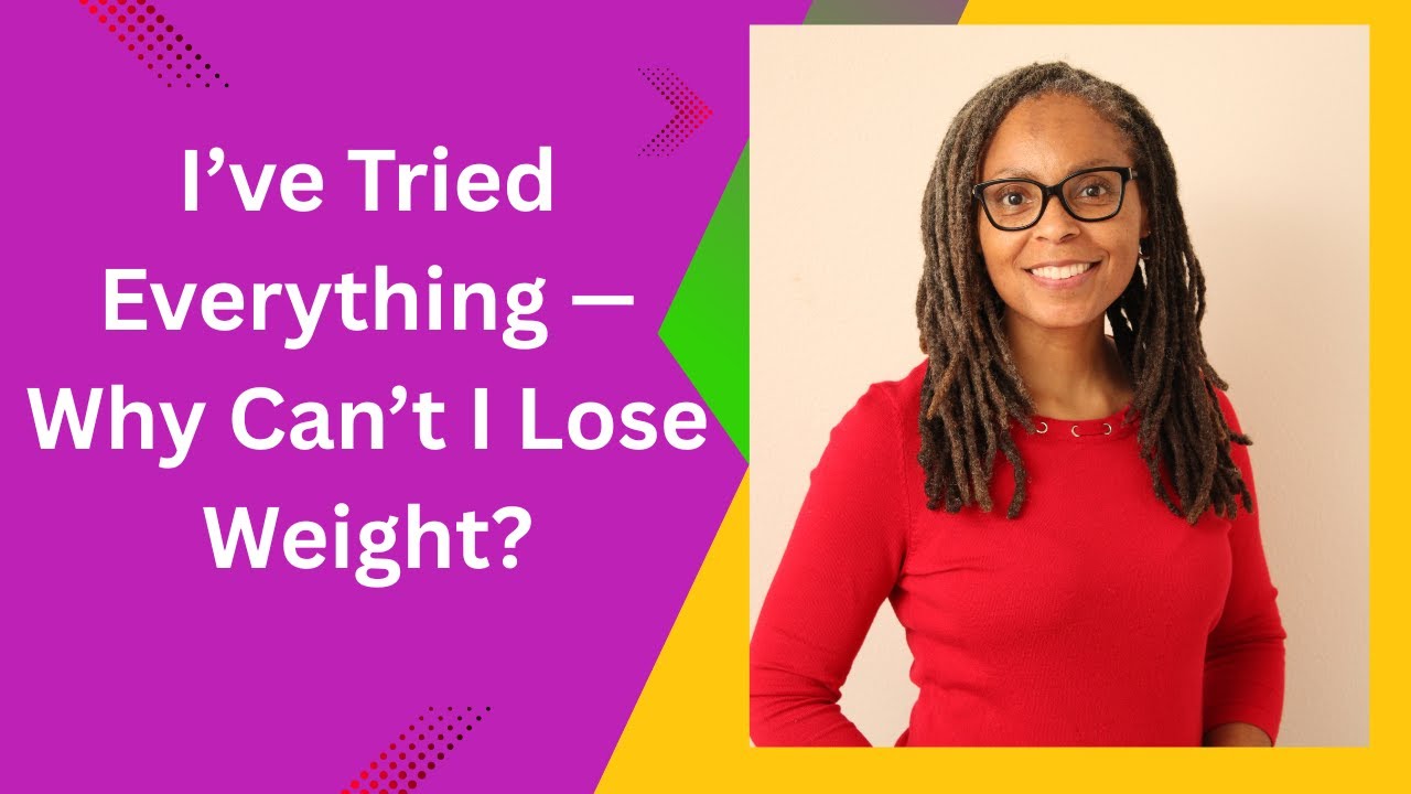 I’ve Tried Everything — Why Can’t I Lose Weight?