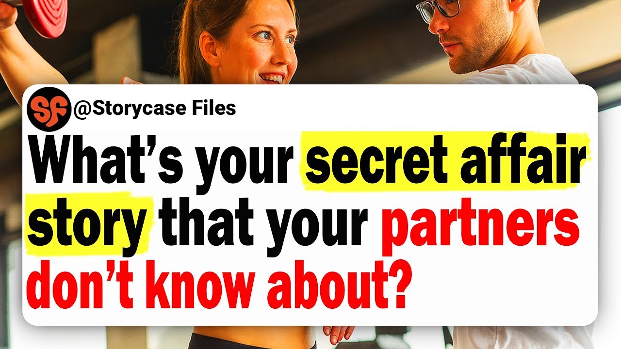 What’s Your Secret Affair Story That Your Partners Don’t Know About? | Reddit Stories