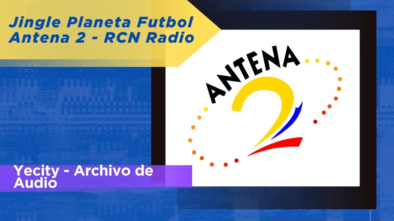 Jingle Planeta Futbol Antena 2 RCN + Primeros minutos del programa. Año 2017.