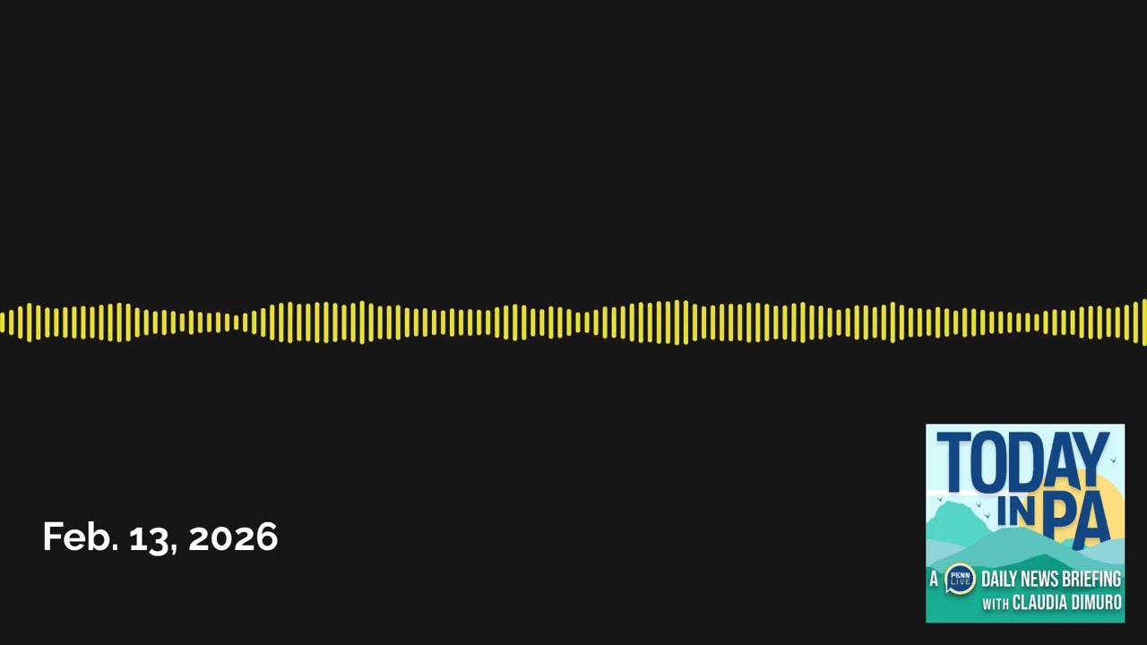 Feb. 13, 2026 | Today in PA | A PennLive daily news briefing with Claudia Dimuro