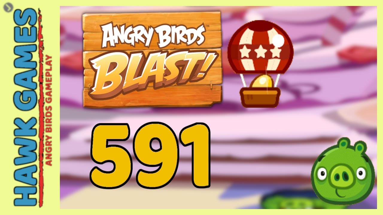 Angry Birds Blast Level 591 - 3 Stars Walkthrough, No Boosters