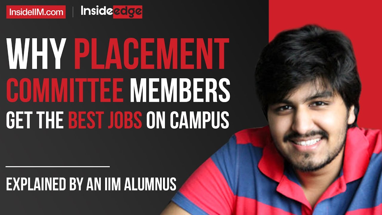 Why Placement Committee Members Get The Best Jobs On Campus: Explained By An IIM Graduate