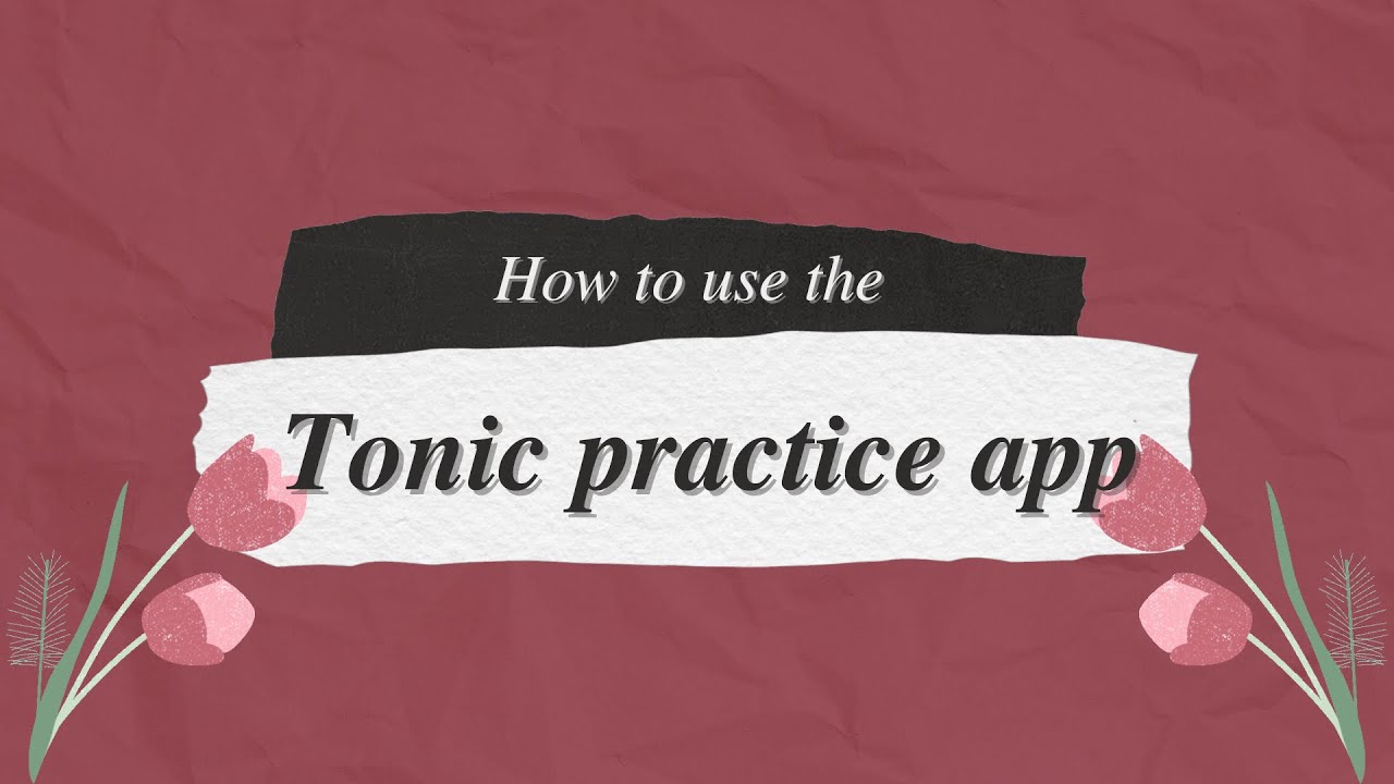 How to use the Tonic Practice app!