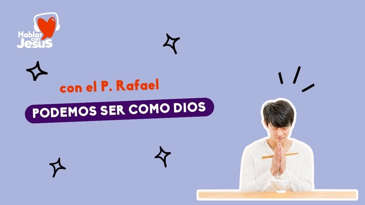 Podemos ser como Dios (18-3-26)