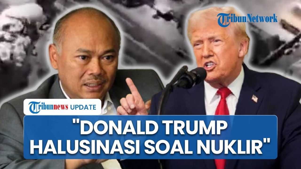 Eks Dubes RI untuk Iran: Trump Halusinasi, Kalau Iran Punya Nuklir saat Diserang Pasti Ada Radiasi