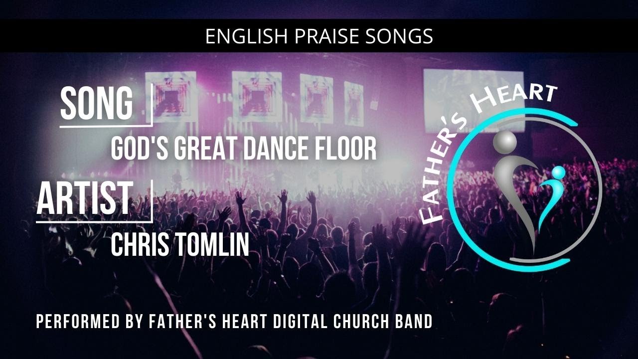 God's Great Dancefloor | Father's Heart Digital Church Praise & Worship with Lyrics