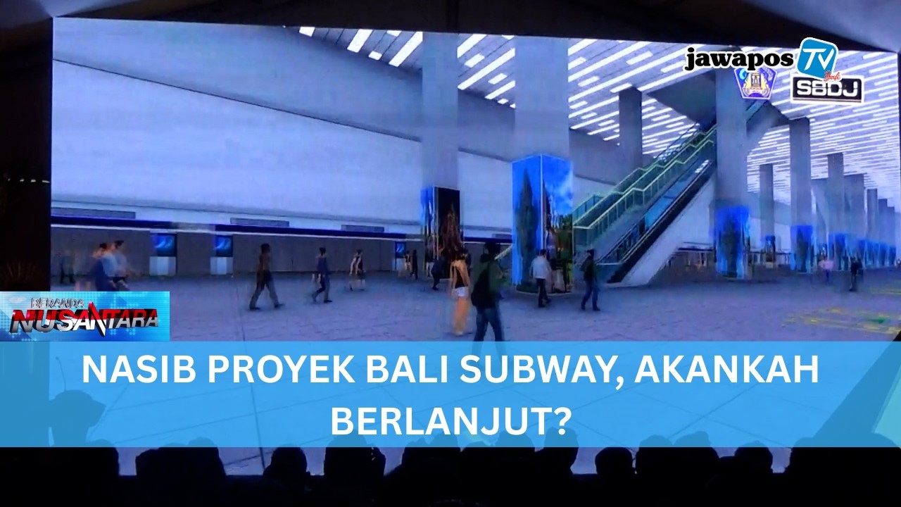 NASIB PROYEK BALI SUBWAY, AKANKAH BERLANJUT? || BERANDA NUSANTARA