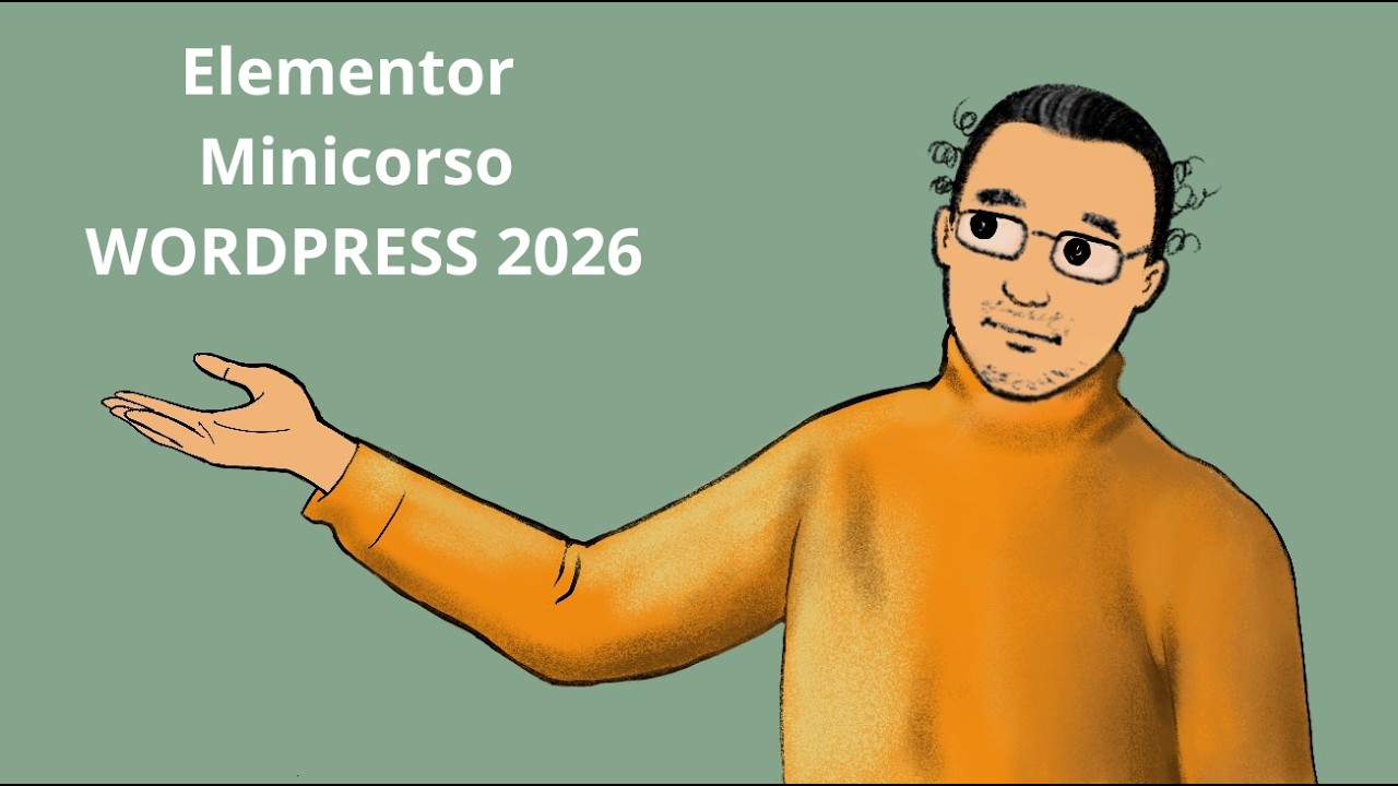 10 CORSO WORDPRESS 2026 - Elementor Quello che devi sapere