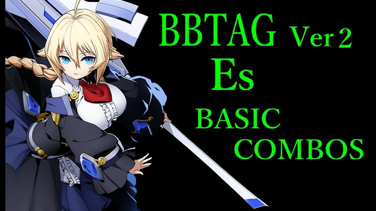 【Ver2】BLAZBLUE CROSS TAG BATTLE Es BASIC COMBOS【BBTAG Es 基礎 コンボ】