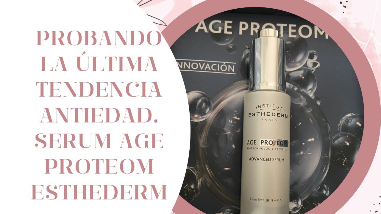 Probando la última tendencia antiedad: Serum age proteom esthederm