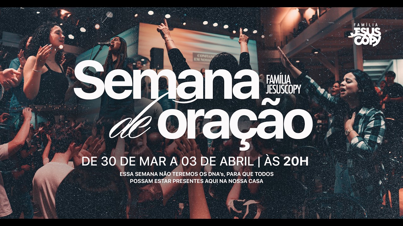 SEMANA DE ORA&Ccedil;&Atilde;O, DIA 1 - FAM&Iacute;LIA JESUSCOPY ( 30/03 )